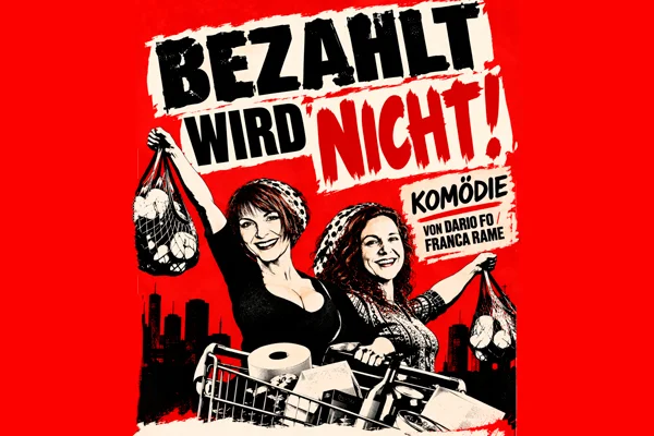 Bezahlt wird nicht! | © Theater Tiefrot